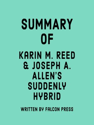 cover image of Summary of Karin M. Reed & Joseph A. Allen's Suddenly Hybrid